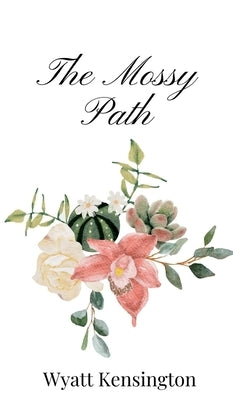 The Mossy Path by Kensington, Wyatt
