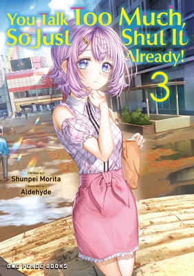 You Talk Too Much, So Just Shut It Already! Volume 3 by Morita, Shunpei