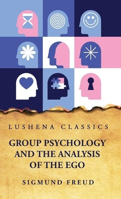 Group Psychology and the Analysis of the Ego by Sigmund Freud