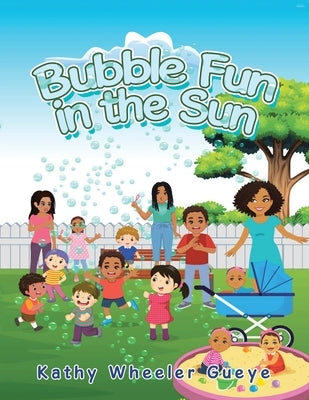 Bubble Fun in the Sun by Gueye, Kathy Wheeler