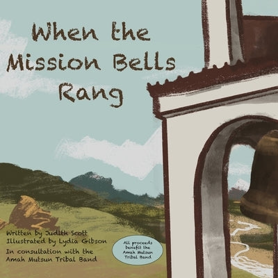 When the Mission Bells Rang by Scott, Judith