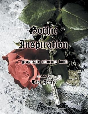 Gothic Inspiration Grayscale Coloring Book by Jones, Tabz