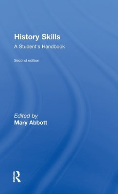 History Skills: A Student's Handbook by Abbott, Mary