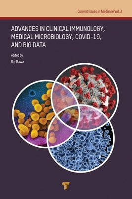 Advances in Clinical Immunology, Medical Microbiology, Covid-19, and Big Data by Bawa, Raj