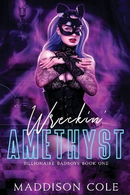 Wreckin' Amethyst: Billionaire Why Choose Romance by Cole, Maddison