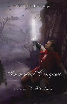 Immortal Conquest by Blackmon, Kevin D.