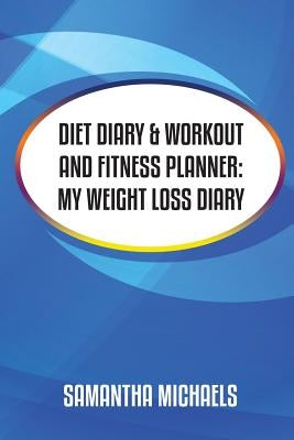 Diet Diary & Workout and Fitness Planner by Michaels, Samantha