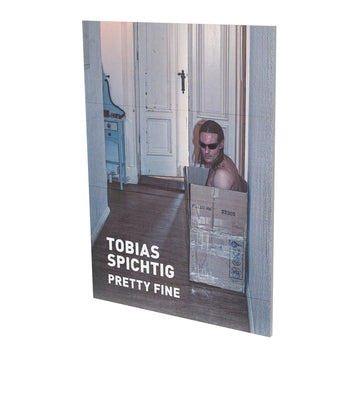 Tobias Spichtig: Pretty Fine: Cat. Cfa Contemporary Fine Arts Berlin by Patzschke, Theresa