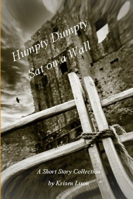 Humpty Dumpty Sat On A Wall by Lisoh, Krystyl