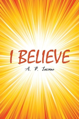 I Believe by Luciano, A. P.