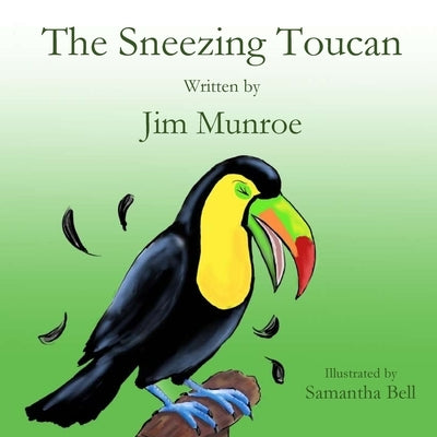 The Sneezing Toucan by Munroe, Jim