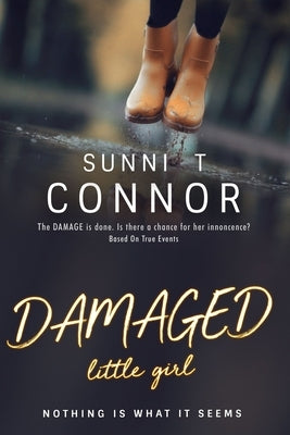 DAMAGED little girl: Nothing Is What It Seems by Connor, Sunni T.