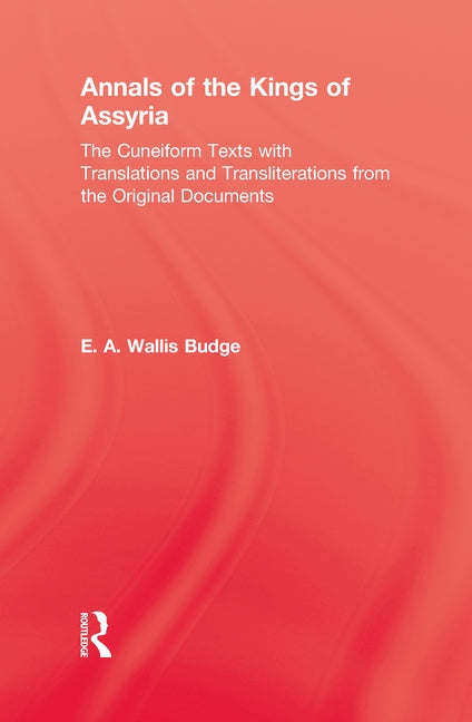 Annals of the Kings of Assyria by Budge, E. a. Wallis