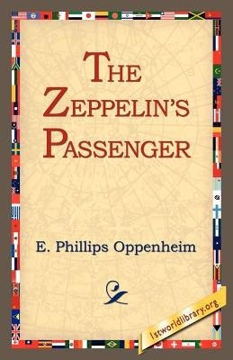 The Zeppelin's Passenger by Oppenheim, E. Phillips