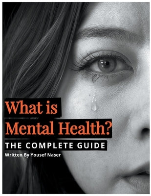 What is Mental Health? The Complete Guide by Naser, Yousef