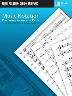 Music Notation: Preparing Scores and Parts by Nicholl, Matthew