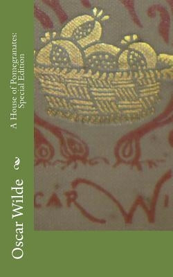 A House of Pomegranates: Special Edition by Wilde, Oscar