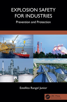 Explosion Safety for Industries: Prevention and Protection by Rangel Junior, Estellito