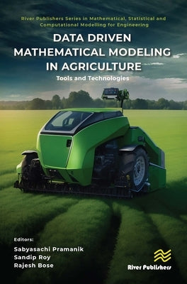 Data Driven Mathematical Modeling in Agriculture: Tools and Technologies by Pramanik, Sabyasachi