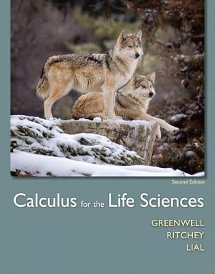 Calculus for the Life Sciences by Greenwell, Raymond N.