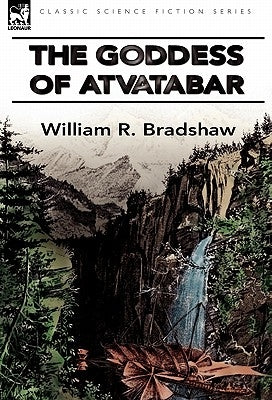 The Goddess of Atvatabar by Bradshaw, William R.