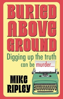 Buried Above Ground by Ripley, Mike