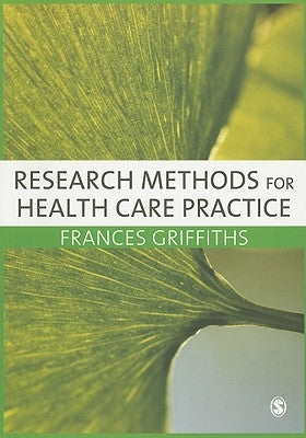 Research Methods for Health Care Practice by Griffiths, Frances