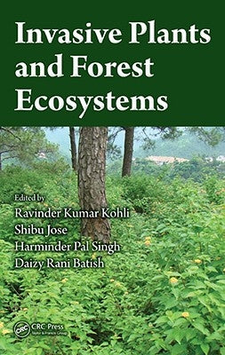 Invasive Plants and Forest Ecosystems by Kohli, Ravinder Kumar