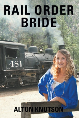 Rail Order Bride by Knutson, Alton