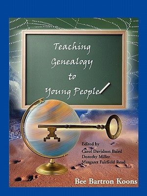 Teaching Genealogy to Young People by Koons, Bee Bartron