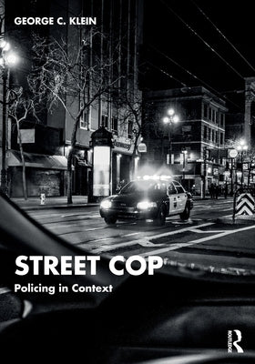 Street Cop: Policing in Context by Klein, George