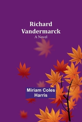 Richard Vandermarck by Harris, Miriam Coles
