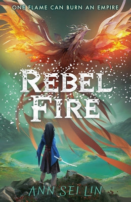 Rebel Fire by Lin, Ann Sei