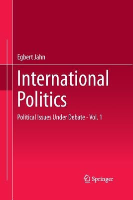 International Politics: Political Issues Under Debate - Vol. 1 by Jahn, Egbert