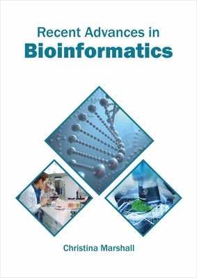 Recent Advances in Bioinformatics by Marshall, Christina