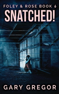 Snatched!: Large Print Hardcover Edition by Gregor, Gary