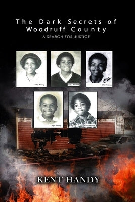 The Dark Secrets of Woodruff County: A Search for Justice by Handy, Kent