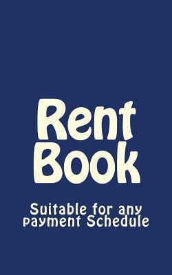 Rent Book: Suitable for Any Payment Schedule by Flowers, Mary