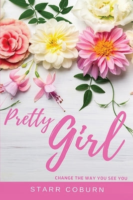 Pretty Girl Change The Way You See You by Coburn, Starr