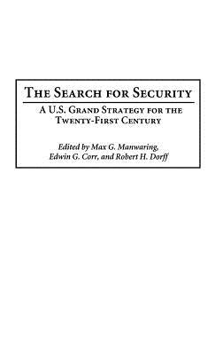 The Search for Security: A U.S. Grand Strategy for the Twenty-First Century by Manwaring, Max