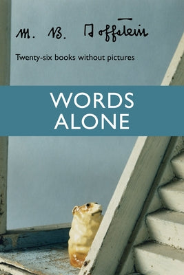 Words Alone: Twenty-Six Books Without Pictures by Goffstein, M. B.