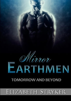 Mirror Earthmen: Tomorrow and Beyond by Stryker, Elizabeth