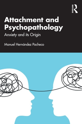Attachment and Psychopathology: Anxiety and its Origin by Hernández Pacheco, Manuel