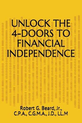 Unlock the 4-Doors to Financial Independence by Beard Jr, Robert G.