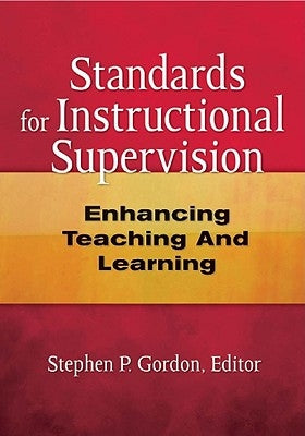 Standards for Instructional Supervision: Enhancing Teaching and Learning by Gordon, Steven