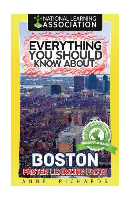 Everything You Should Know About: Boston by Richards, Anne