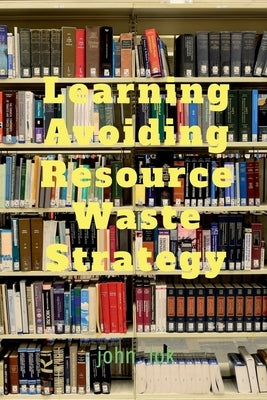 Learning Avoiding Resource Waste Strategy by Lok, John