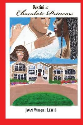 Destini the Chocolate Princess by Wright Lewis, Joan