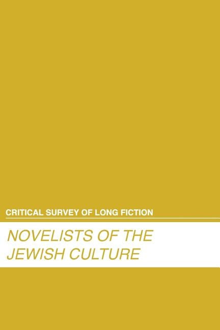 Critical Survey of Long Fiction: Novelists of the Jewish Culture: 0 by Salem Press