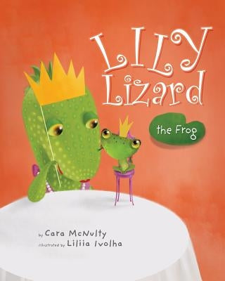 Lily Lizard the Frog by McNulty, Cara